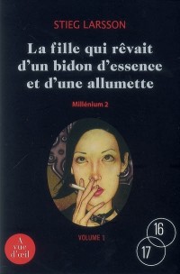 Millénium, Tome 2 : La fille qui rêvait d'un bidon d'essence et d'une allumette