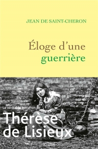 Eloge d'une guerrière: Thérèse de Lisieux