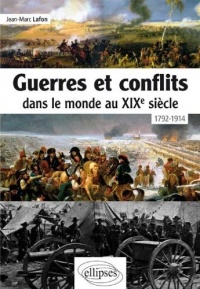Guerres et Conflits Dans le Monde au XIXe Siècle 1792-1914