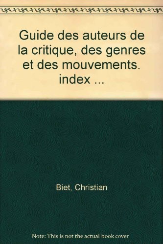 Guide des auteurs de la critique des genres et des mouvements : Index des 4 tomes [9782210422414]