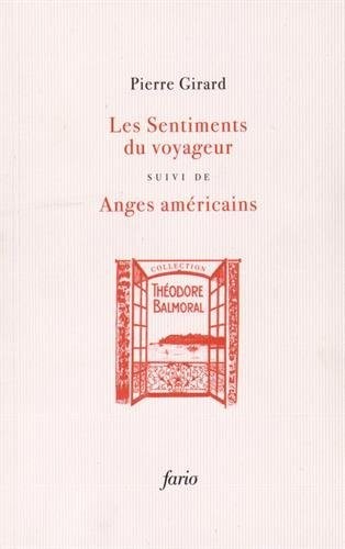 Les sentiments du voyageur suivi de Anges américains : Chroniques 1934-1954