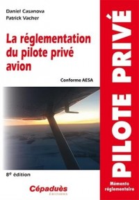 La réglementation du pilote privé avion 8 e edition