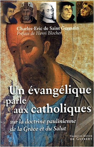 Un évangélique parle aux catholiques : Sur la doctrine paulinienne de la grâce et du salut