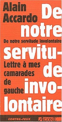 De notre servitude involontaire : Lettre à mes camarades de gauche