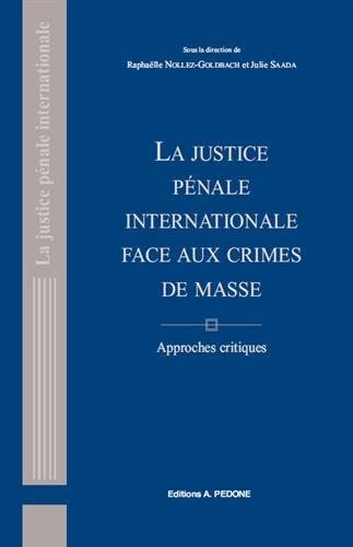 La justice pénale internationale face aux crimes de masse : Approches critiques