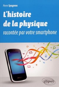 L'Histoire de la Physique Racontée par Votre Smartphone