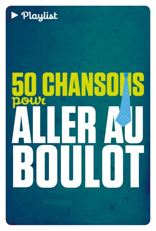 50 CHANSONS POUR ALLER BOSSER