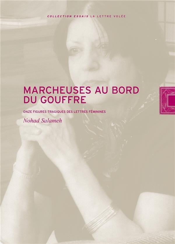 Marcheuses au bord du gouffre: Onze figures tragiques des lettres...