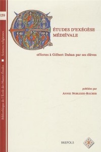 Etudes d'exégèse médiévale offertes à Gilbert Dahan par ses élèves