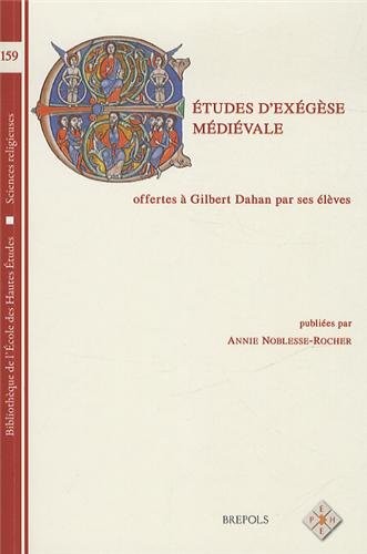 Etudes d'exégèse médiévale offertes à Gilbert Dahan par ses élèves