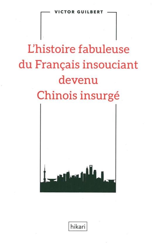 L'histoire fabuleuse du Français insouciant devenu Chinois insurgé