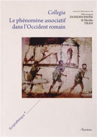 Collegia : Le phénomène associatif dans l'Occident romain