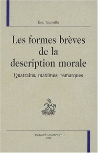Les formes brèves de la description morale : Quatrains, maximes, remarques
