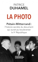 La Photo - Pétain-Mitterrand : L'histoire secrète du document qui aurait pu bouleverser la Ve République [Poche]