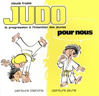 Judo pour nous : ceinture blanche, ceinture jaune