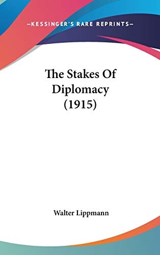 The Stakes Of Diplomacy (1915) [9781437431803]