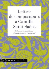 Lettres de compositeurs à Camille Saint-Saëns