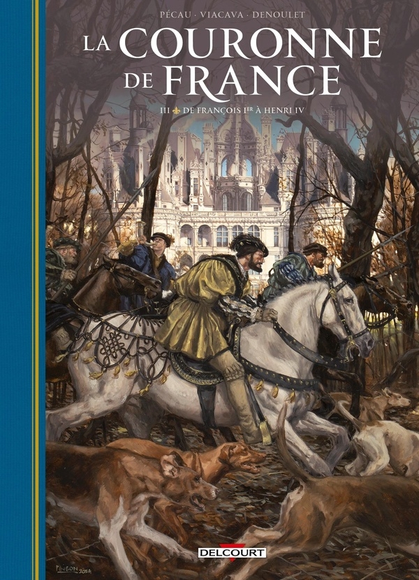 La Couronne de France T03: De François 1er à Henri IV