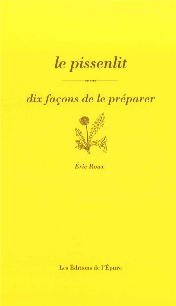 Le pissenlit : Dix façons de le préparer