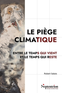Le piège climatique: Entre le temps qui vient et le temps qui reste