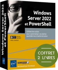 Windows Server 2022 et PowerShell - Coffret de 2 livres : Utilisez les scripts pour automatiser vos tâches quotidiennes d'administration