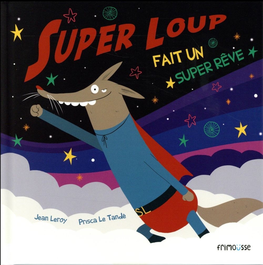 Super Loup fait un super Rêve