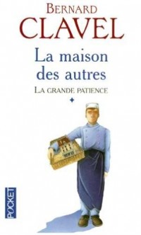 La grande Patience, tome 1 : la Maison des Autres