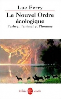 Le Nouvel Ordre écologique - l'arbre, l'animal et l'homme