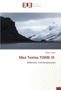 Mes Textes TOME III: Réflexions Comtemporaines