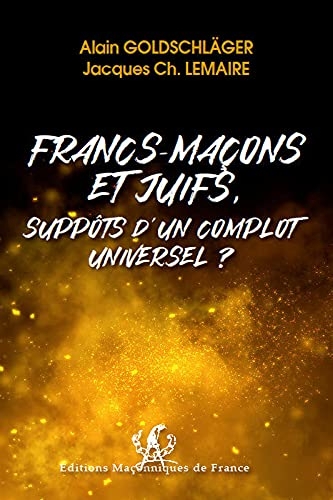 Francs-Maçons et Juifs, suppôts d'un complot universel ?