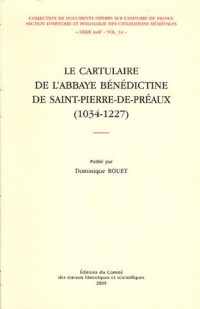 Le cartulaire de l'abbaye bénédictine de Saint-Pierre-de-Préaux (1034-1227)