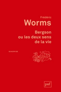 Bergson ou les deux sens de la vie