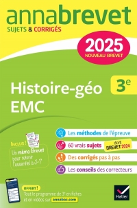 Annales du brevet Annabrevet 2025 Histoire-géographie EMC 3e - Nouveau brevet: sujets corrigés & méthodes pour réussir son brevet