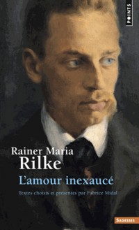 Rainer Maria Rilke : L'amour inexaucé