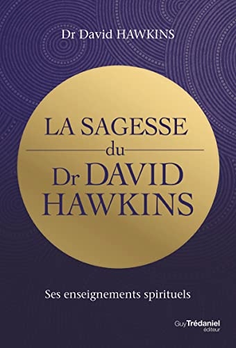 La sagesse du Dr David R. Hawkins - Ses enseignements spirituels