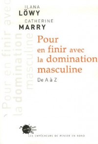 Pour en finir avec la domination masculine. De A à Z