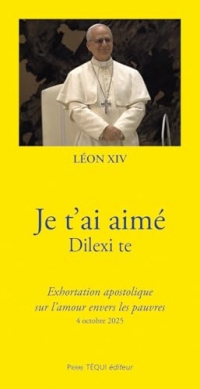 Je t'ai aimé - Dilexi te: Dilexi te