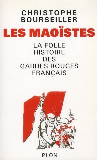 Les maoïstes : La folle histoire des gardes rouges français