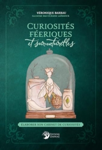 Curiosités féeriques et surnaturelles - Élaborer son cabinet de curiosités