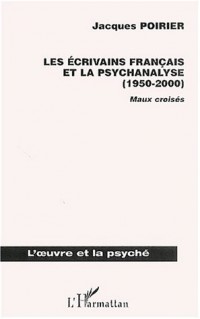 Les écrivains français et la psychanalyse, 1950-2000