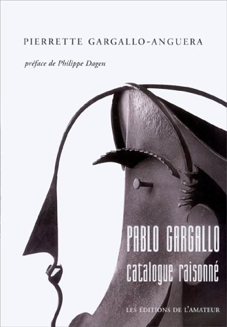 PABLO GARGALLO. Catalogue raisonné