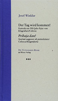 Der Tag wird kommen! / Prihaja dan!: Festrede zur 500-Jahr-Feier von Klagenfurt/Celovec / Svecani nagovor ob petstoletnici Celovca/Klagenfurta