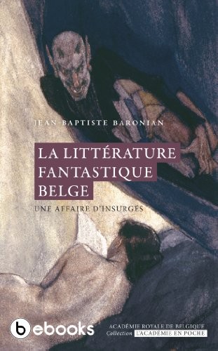 La littérature fantastique belge. Une affaire d'insurgés