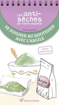 Les antisèches santé de Terre vivante : Se soigner au quotidien avec l'argile