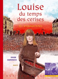 Louise du temps des cerises : 1871 : la commune de Paris