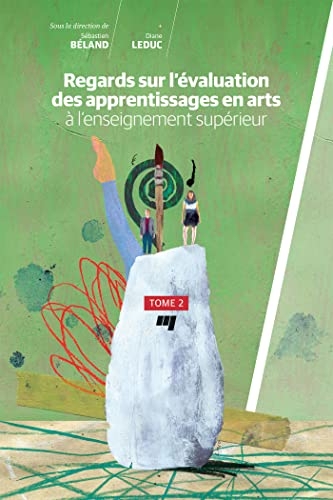 Regards sur l'évaluation des apprentissages en arts à l'enseignement supérieur, tome 2