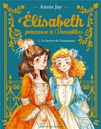 LE SECRET DE L'AUTOMATE EDITION COLLECTOR: Elisabeth, princesse à Versailles - tome 1