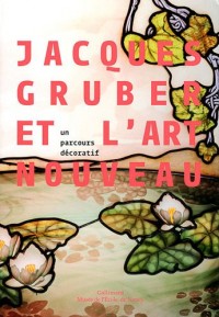 Jacques Gruber et l'art nouveau: Un parcours décoratif