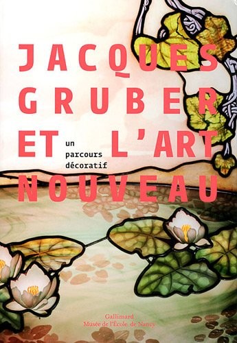 Jacques Gruber et l'art nouveau: Un parcours décoratif