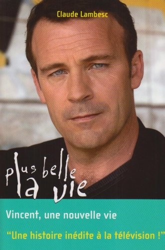 Plus belle la vie T8 - Vincent, une nouvelle vie (8)